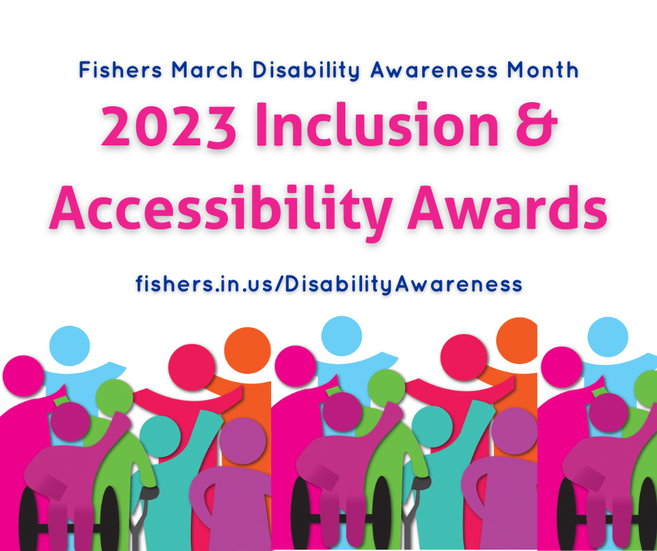 fishers march disability awareness month 2023 inclusion & accessibility awards  fishers.in.us/disabilityawareness