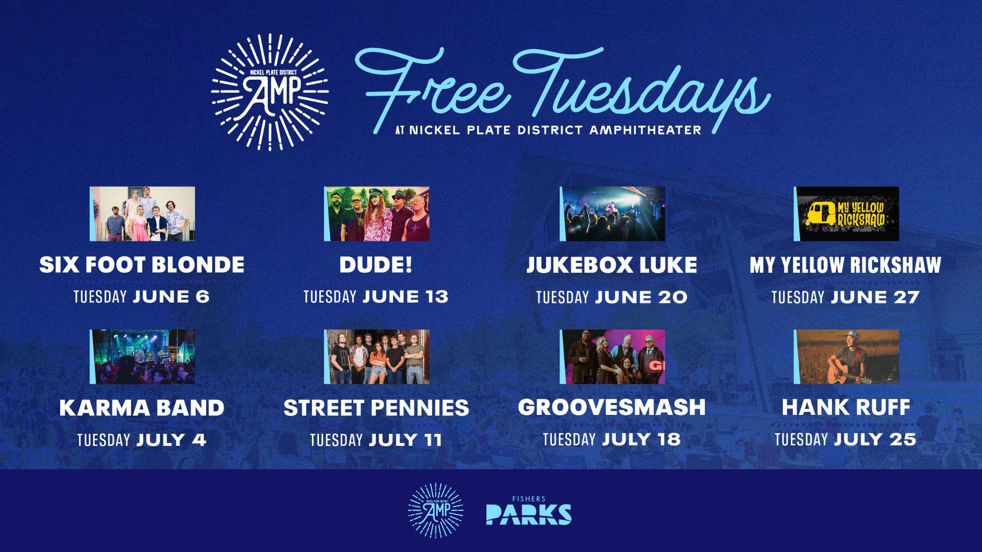 Free Tuesdays at Nickel Plate District Amphitheater Six Foot Blonde Tuesday June 6 DUDE! Tuesday June 13 Jukebox Luke Tuesday June 20 My Yellow Rickshaw Tuesday June 27 Karma Band Tuesday July 6 Street Pennies Tuesday July 11 Groovesmash Tuesday July 18 Hank Ruff Tuesday July 25