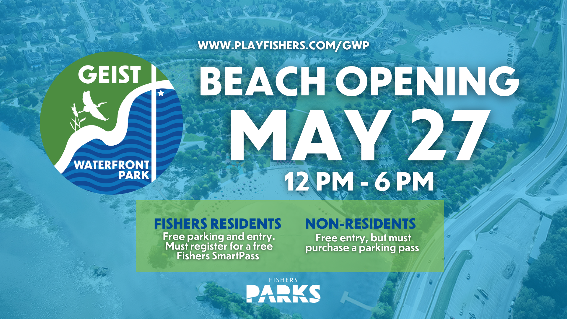 Geist Waterfront Park www.playfishers.com/gwp Beach Opening May 27 12 pm - 6pm Fishers Residents Free parking and entry. Must register for a free fishers smart pass. Non-residents free entry, but must purchase a parking pass.