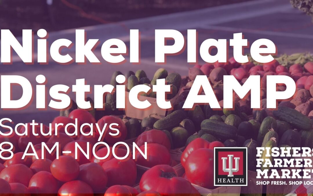 Fishers Farmers Market at NPD AMP presented by IU Health